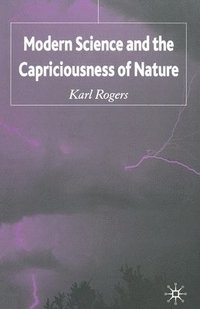 bokomslag Modern Science and the Capriciousness of Nature