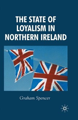 G. Spencer - State of Loyalism in Northern Ireland, Häftad