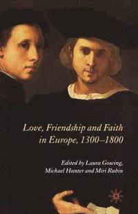 bokomslag Love, Friendship and Faith in Europe, 13001800