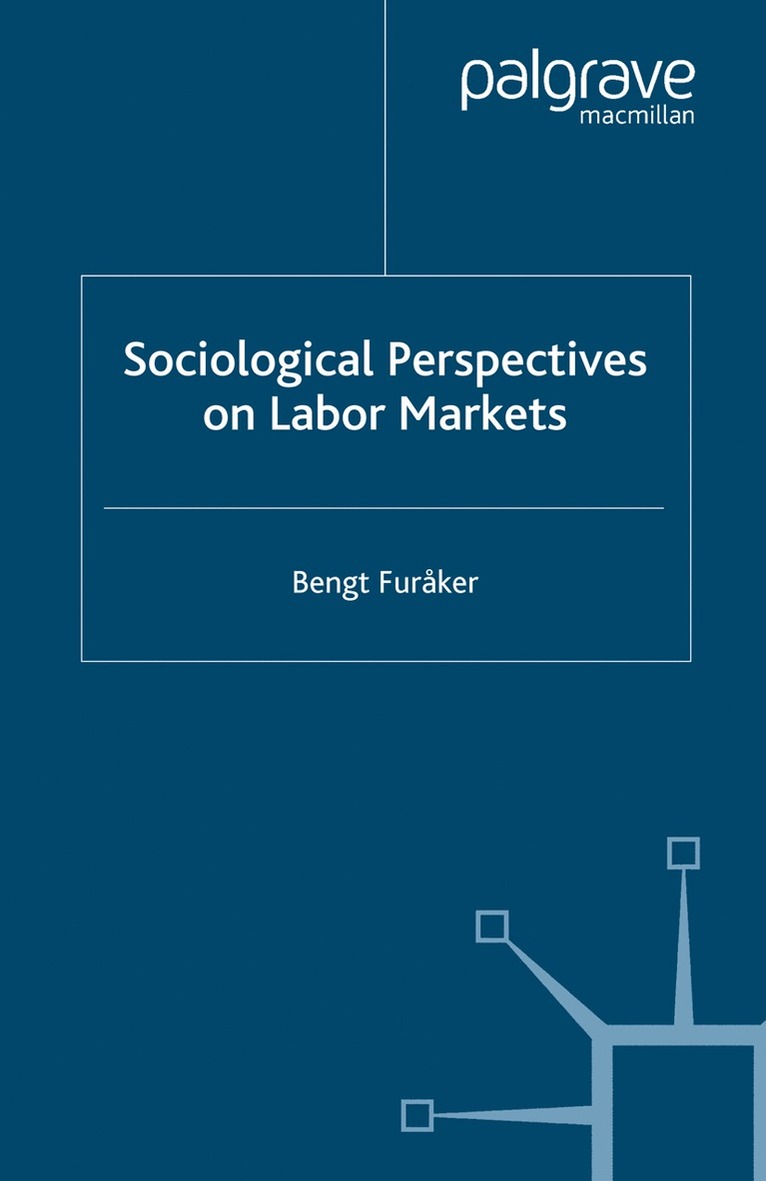 B. Furåker - Sociological Perspectives on Labor Markets, Häftad