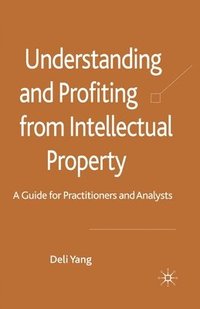 bokomslag Understanding and Profiting from Intellectual Property