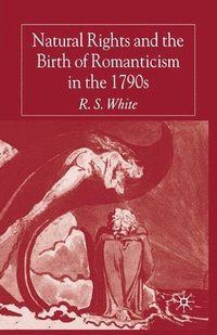 bokomslag Natural Rights and the Birth of Romanticism in the 1790s
