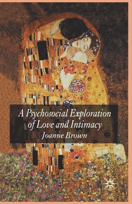 A Psychosocial Exploration of Love and Intimacy 1