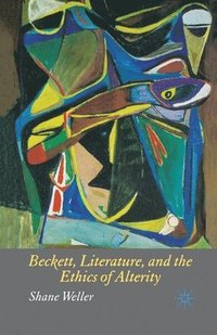 bokomslag Beckett, Literature and the Ethics of Alterity