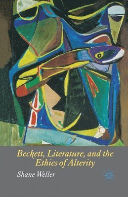 Beckett, Literature and the Ethics of Alterity 1