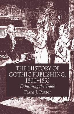 The History of Gothic Publishing, 1800-1835 1