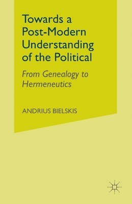 A. Bielskis - Towards a Post-Modern Understanding of the Political, Häftad