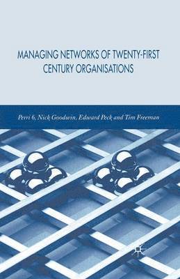 Managing Networks of Twenty-First Century Organisations 1