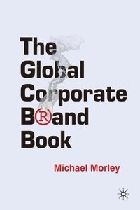 bokomslag The Global Corporate Brand Book