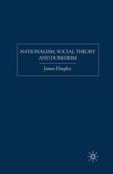 bokomslag Nationalism, Social Theory and Durkheim