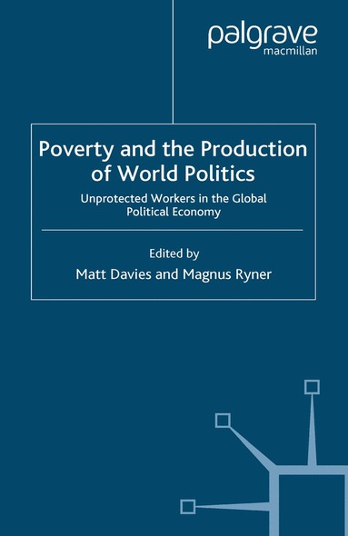 Magnus Ryner, M. Davies - Poverty and the Production of World Politics, Häftad