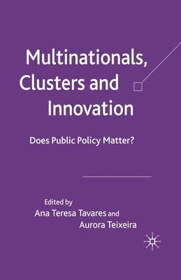 A. Tavares, A. Teixeira - Multinationals, Clusters and Innovation, Häftad