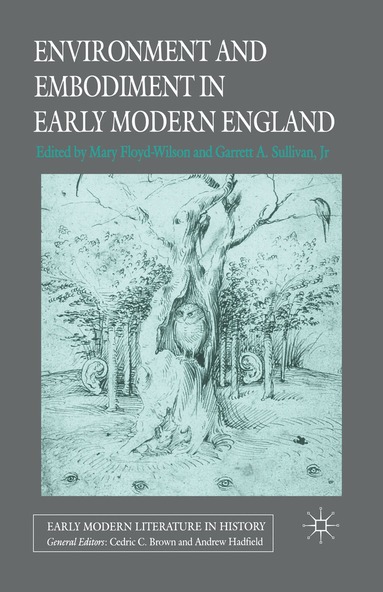 Garrett A. Sullivan, Jr, M. Floyd-Wilson, G. Sullivan, Jr - Environment and Embodiment in Early Modern England, Häftad