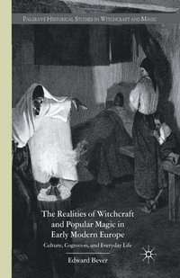 bokomslag The Realities of Witchcraft and Popular Magic in Early Modern Europe