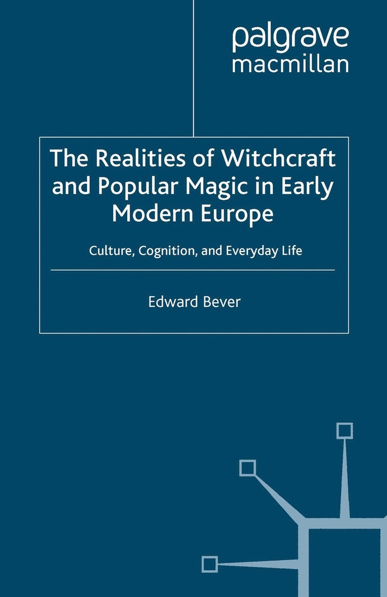 E. Bever - Realities of Witchcraft and Popular Magic in Early Modern Europe, Häftad