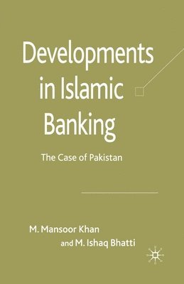 M. Khan, M. Bhatti - Developments in Islamic Banking, Häftad