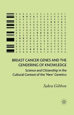 Breast Cancer Genes and the Gendering of Knowledge 1
