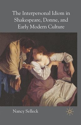 bokomslag Interpersonal Idiom in Shakespeare, Donne, and Early Modern Culture