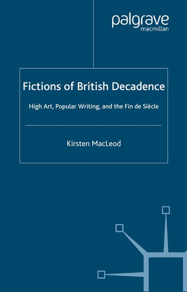 Kirsten MacLeod - Fictions of British Decadence, Häftad