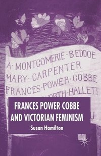 bokomslag Frances Power Cobbe and Victorian Feminism
