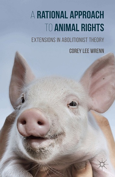 Corey Wrenn - Rational Approach to Animal Rights, Häftad