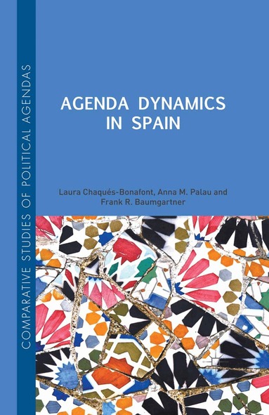 Laura Chaqués Bonafont, Frank R. Baumgartner, Anna Palau - Agenda Dynamics in Spain, Häftad