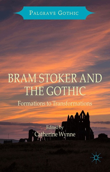 Catherine Wynne - Bram Stoker and the Gothic, Häftad