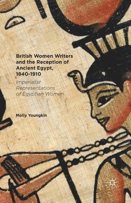 bokomslag British Women Writers and the Reception of Ancient Egypt, 1840-1910