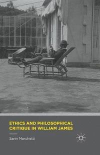 bokomslag Ethics and Philosophical Critique in William James