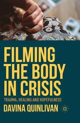 bokomslag Filming the Body in Crisis