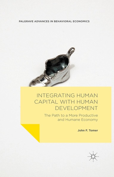 John F. Tomer - Integrating Human Capital with Human Development, Häftad