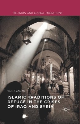 bokomslag Islamic Traditions of Refuge in the Crises of Iraq and Syria