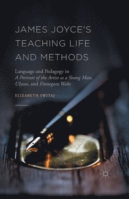 bokomslag James Joyce's Teaching Life and Methods