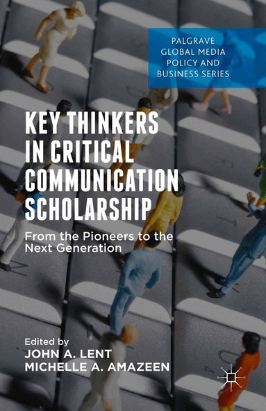 John A. Lent, Michelle Amazeen - Key Thinkers in Critical Communication Scholarship, Häftad