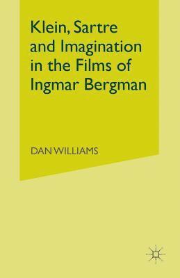 Klein, Sartre and Imagination in the Films of Ingmar Bergman 1