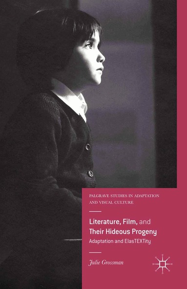 Julie Grossman - Literature, Film, and Their Hideous Progeny, Häftad