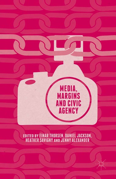 Heather Savigny, Einar Thorsen, Daniel Jackson, Jenny Alexander - Media, Margins and Civic Agency, Häftad