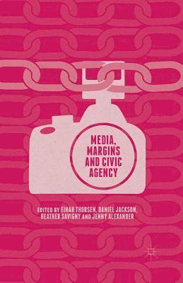 Media, Margins and Civic Agency 1