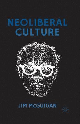 Jim McGuigan - Neoliberal Culture, Häftad