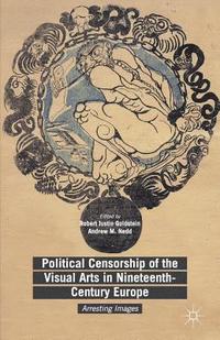 bokomslag Political Censorship of the Visual Arts in Nineteenth-Century Europe