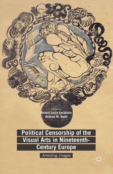 Robert Justin Goldstein, Andrew M. Nedd - Political Censorship of the Visual Arts in Nineteenth-Century Europe, Häftad