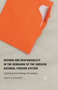 bokomslag Reform and Responsibility in the Remaking of the Swedish National Pension System