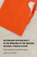 bokomslag Reform and Responsibility in the Remaking of the Swedish National Pension System