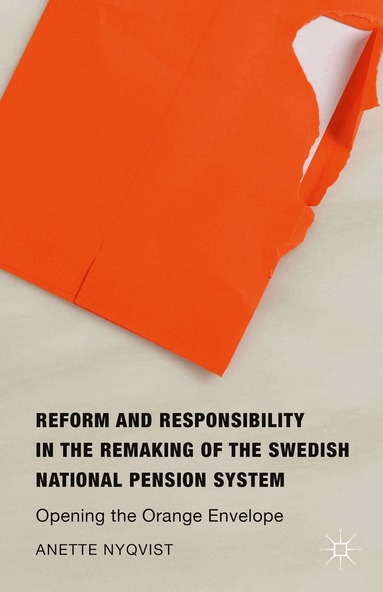 Anette Nyqvist - Reform and Responsibility in the Remaking of the Swedish National Pension System, Häftad
