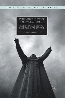 Saint Vincent Ferrer, His World and Life 1