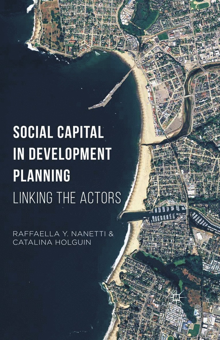 Raffaella Y. Nanetti, Catalina Holguin - Social Capital in Development Planning, Häftad