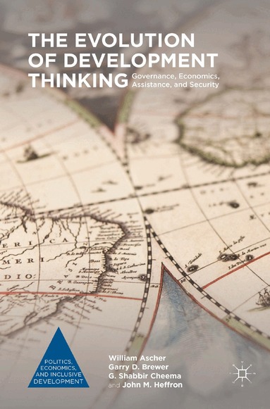 William Ascher, Garry D. Brewer, G. Shabbir Cheema, John M. Heffron - Evolution of Development Thinking, Häftad