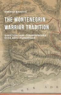 bokomslag The Montenegrin Warrior Tradition