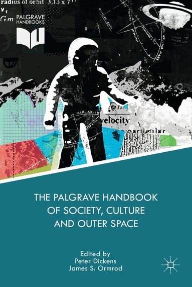 James S. Ormrod, Peter Dickens - Palgrave Handbook of Society, Culture and Outer Space, Häftad