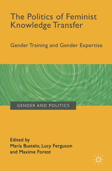 María Bustelo, Lucy Ferguson, Maxime Forest - Politics of Feminist Knowledge Transfer, Häftad
